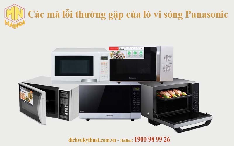 Tổng hợp các mã lỗi của lò vi sóng Panasonic| Sửa lò vi sóng Panasonic tại nhà Thái Nguyên ( Sông Công, Phổ Yên, Đại Từ, Định Hóa, Phú Bình) | Hotline:1900989926